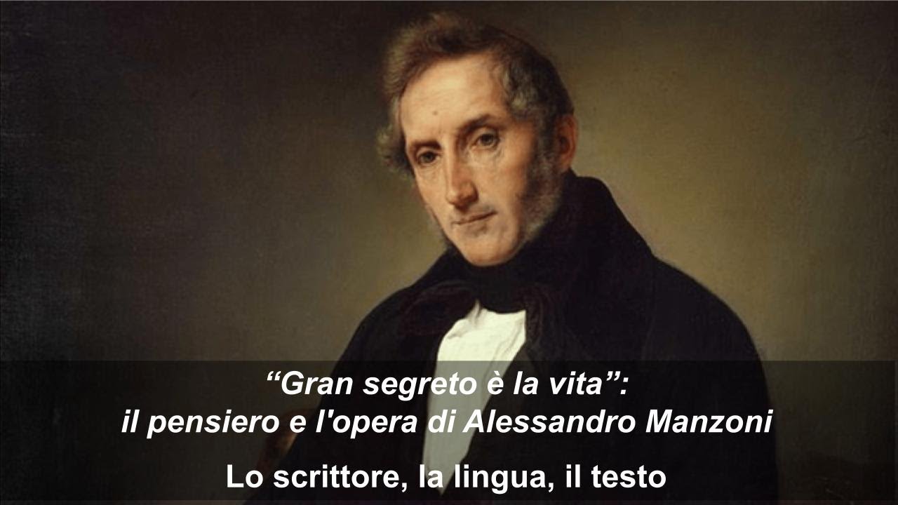 Il pensiero e l'opera di Alessandro Manzoni. Lo scrittore, la lingua, il testo. Parte prima