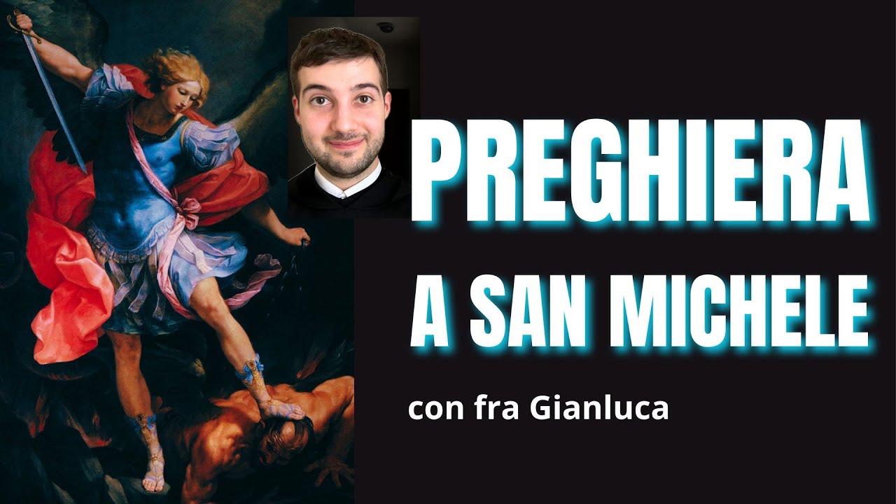 PREGHIERA A SAN MICHELE ARCANGELO con fra Gianluca
