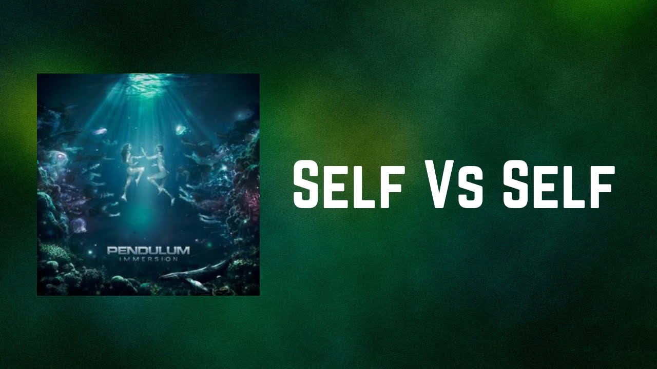 Pendulum - Self Vs Self (Lyrics)