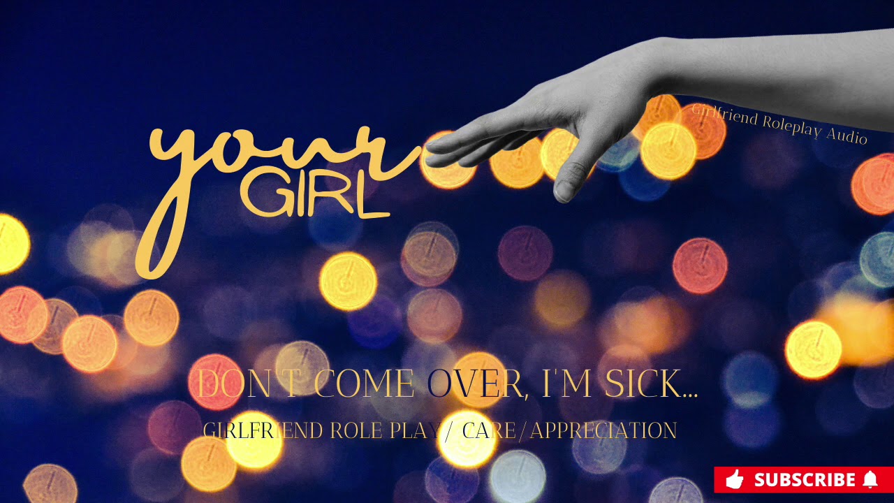 Don't Come Over, I'm Sick [Girlfriend Roleplay] [Caring] [Sniffles]