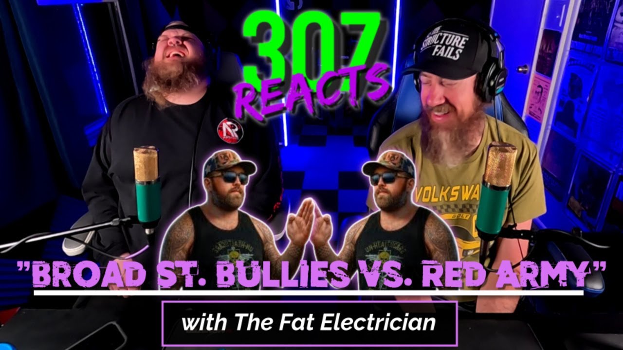 The Fat Electrician - Broad St. Bullies Vs. USSR Red Army - FIGHT NIGHT! - 307 Reacts - Episode 903