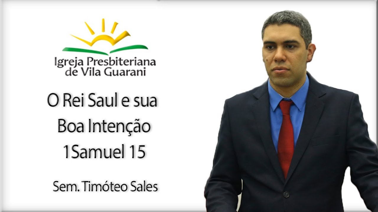 O Rei Saul e sua Boa Intenção - 1Samuel 15 | Sem. Timóteo Salles