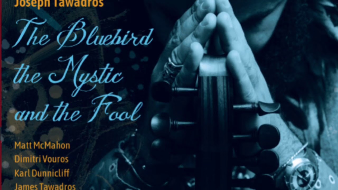 The Bluebird, The Mystic and The Fool - Joseph Tawadros