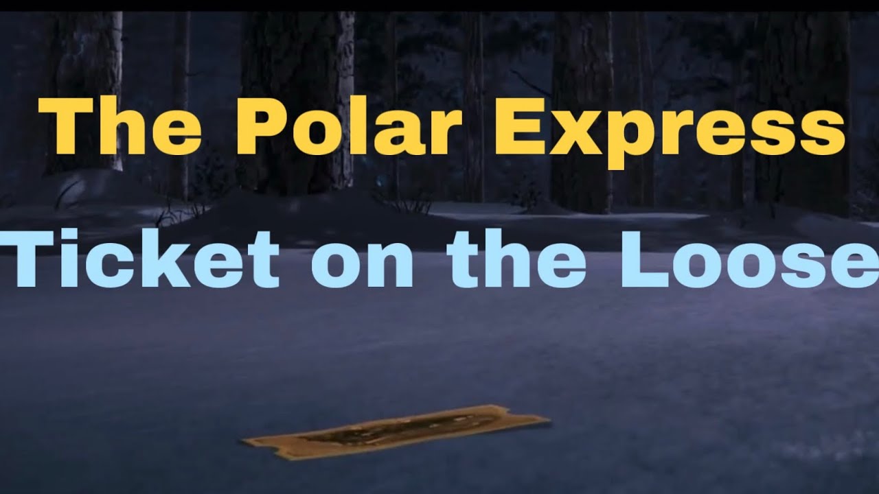 The Polar Express Part 4 - Ticket on the Loose