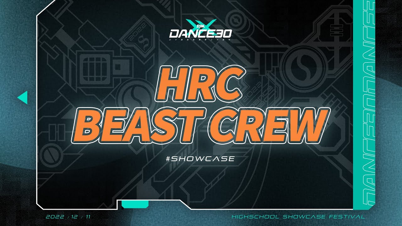 Showcase【HRC BEAST CREW】|  2022 SYM Dance30 三十高校街舞祭 二十週年