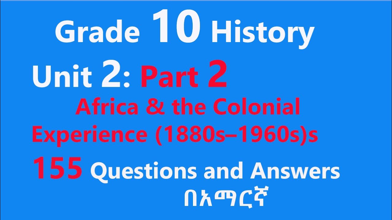 Grade 10 History Unit 2 Part 2  Africa & the Colonial Experience (1880s&ndash;1960s) | Exam QA