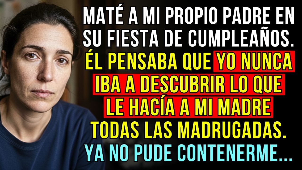 DESPUÉS DE DESCUBRIR LO QUE MI PADRE LE HACÍA A MI MADRE CADA NOCHE, LO MATÉ DE LA PEOR FORMA...
