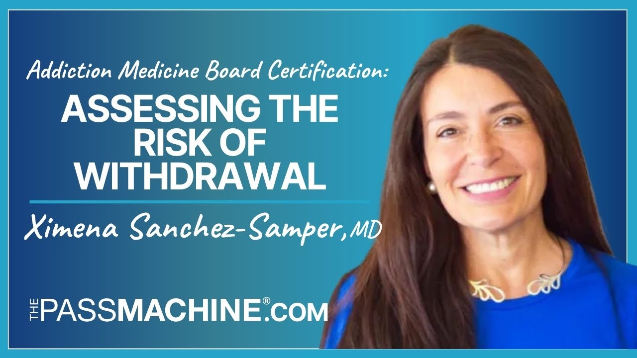 Addiction Medicine Board Certification: Assessing the Risk of Withdrawal
