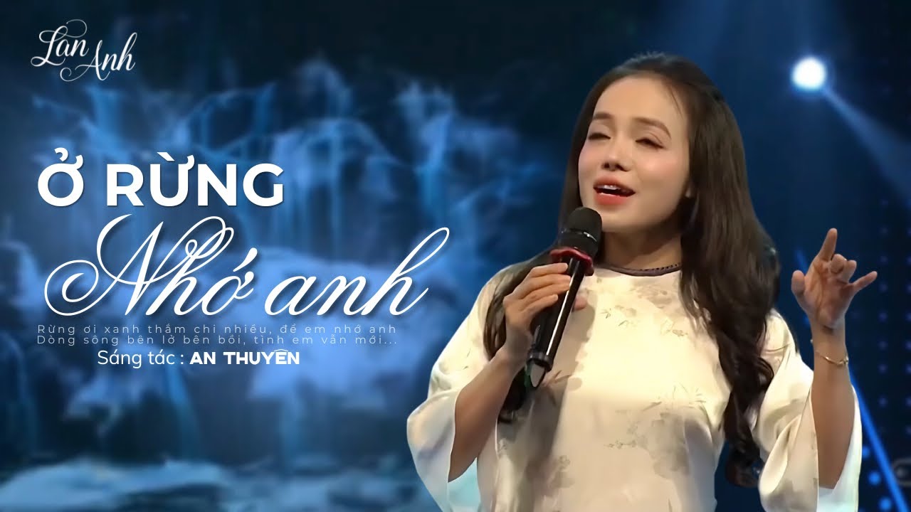 Ở RỪNG NHỚ ANH - LAN ANH | AN THUYÊN