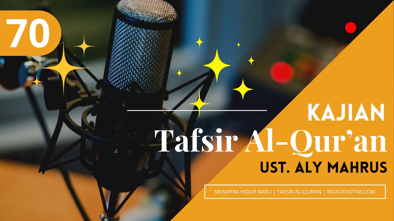 TAFSIR AL-QUR'AN BAGIAN 70 | UST ALY MACHRUS