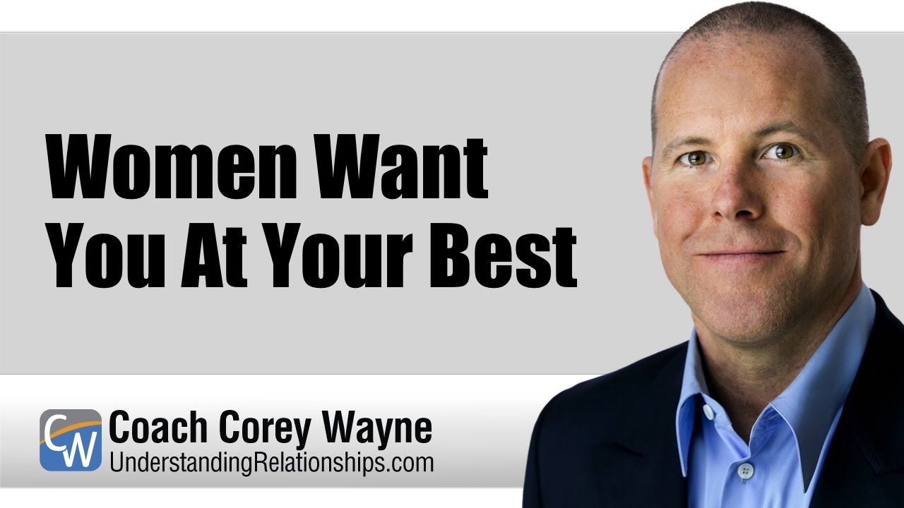 Women Want You At Your Best