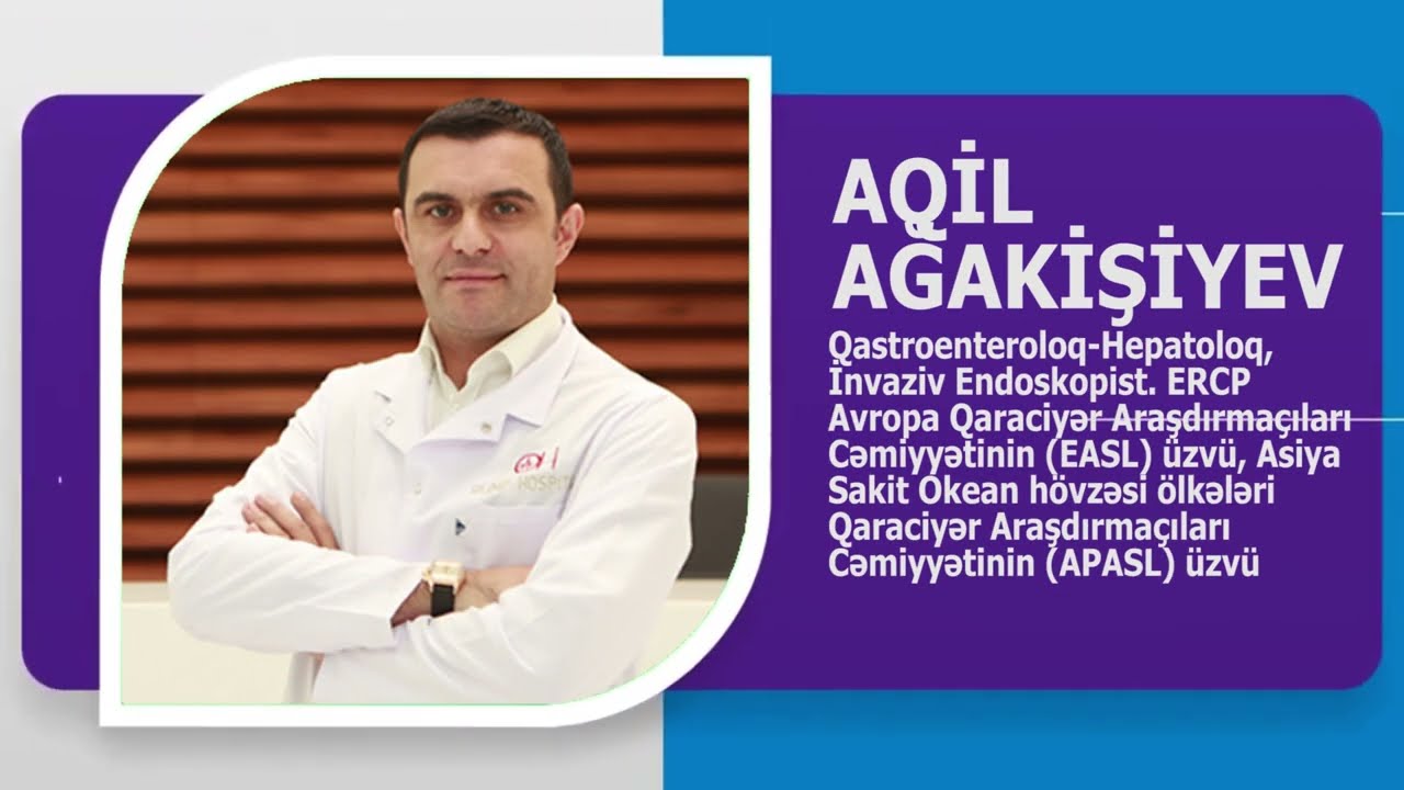 AQIL AĞAKİŞİYEV QASTROENTEROLOQ-HEPATOLOQ, INVAZIV ENDOSKOPIST ERCP. AVTOBİOQRAFİK VİDEO. WIKIMED.AZ
