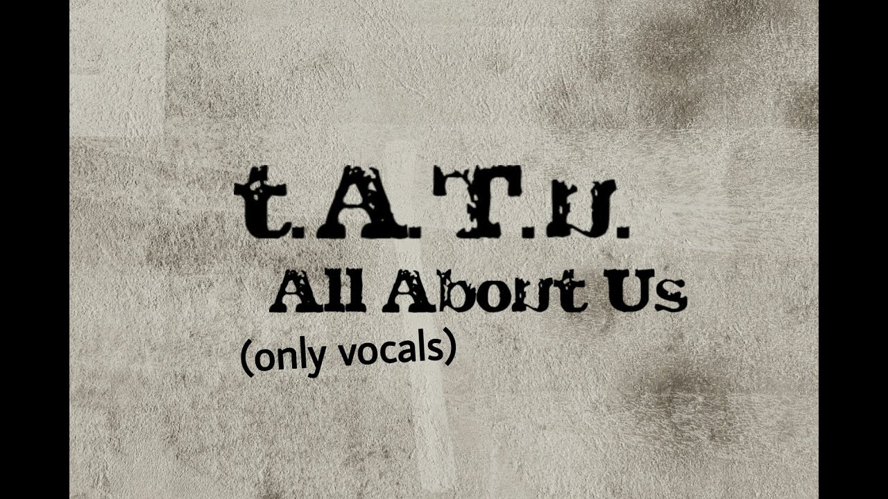 t.A.T.u. All About Us (Only Vocals)