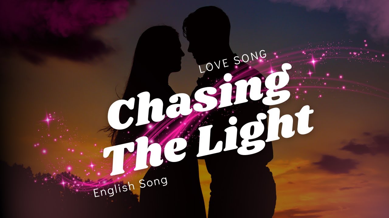 Fall in Love with 'Chasing the Light' 🌟 | The English Pop Song You Can't-Miss! #lovesong