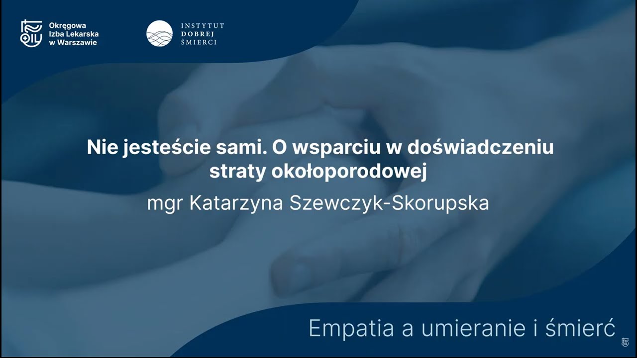 Katarzyna Szewczyk-Skorupska: Nie jesteście sami. O wsparciu w doświadczeniu straty okołoporodowej