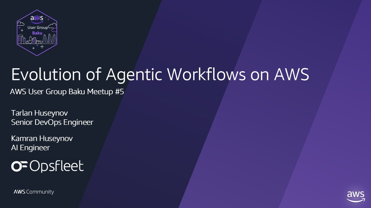 AWS User Group Baku Meetup #5 - Evolution of Agentic Workflows on AWS