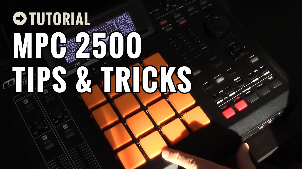 Tutorial: Basic Tips for the Akai MPC 2500