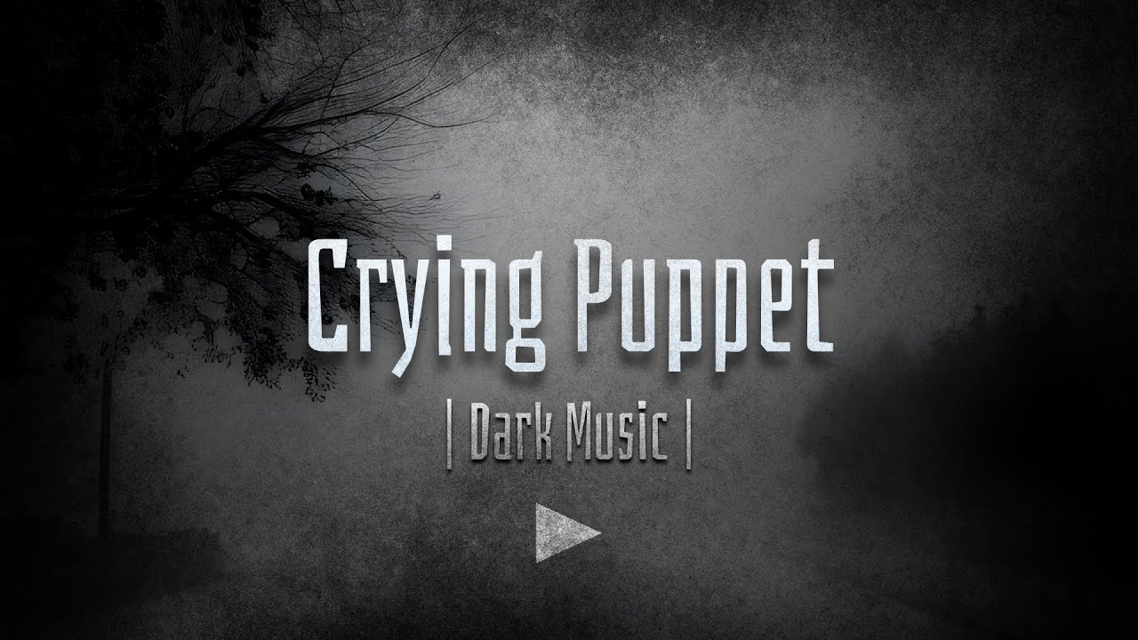 Crying Puppet | Scary Dark Suspense Soundscape | Darkness Quest