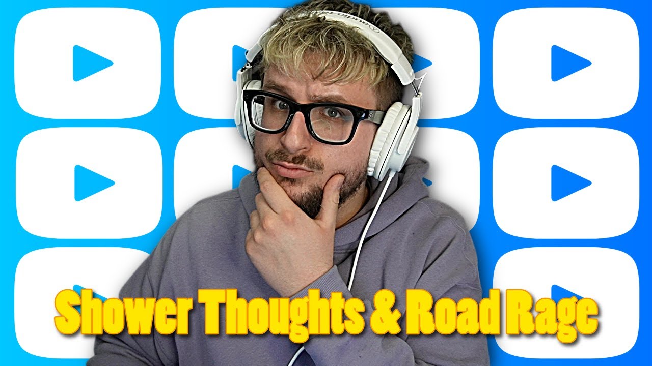 Shower Thoughts & Road Rage