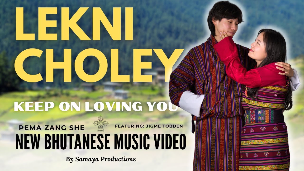 LEKNI CHOLAY | by Pema Zang She, featuring Jigme Tobden