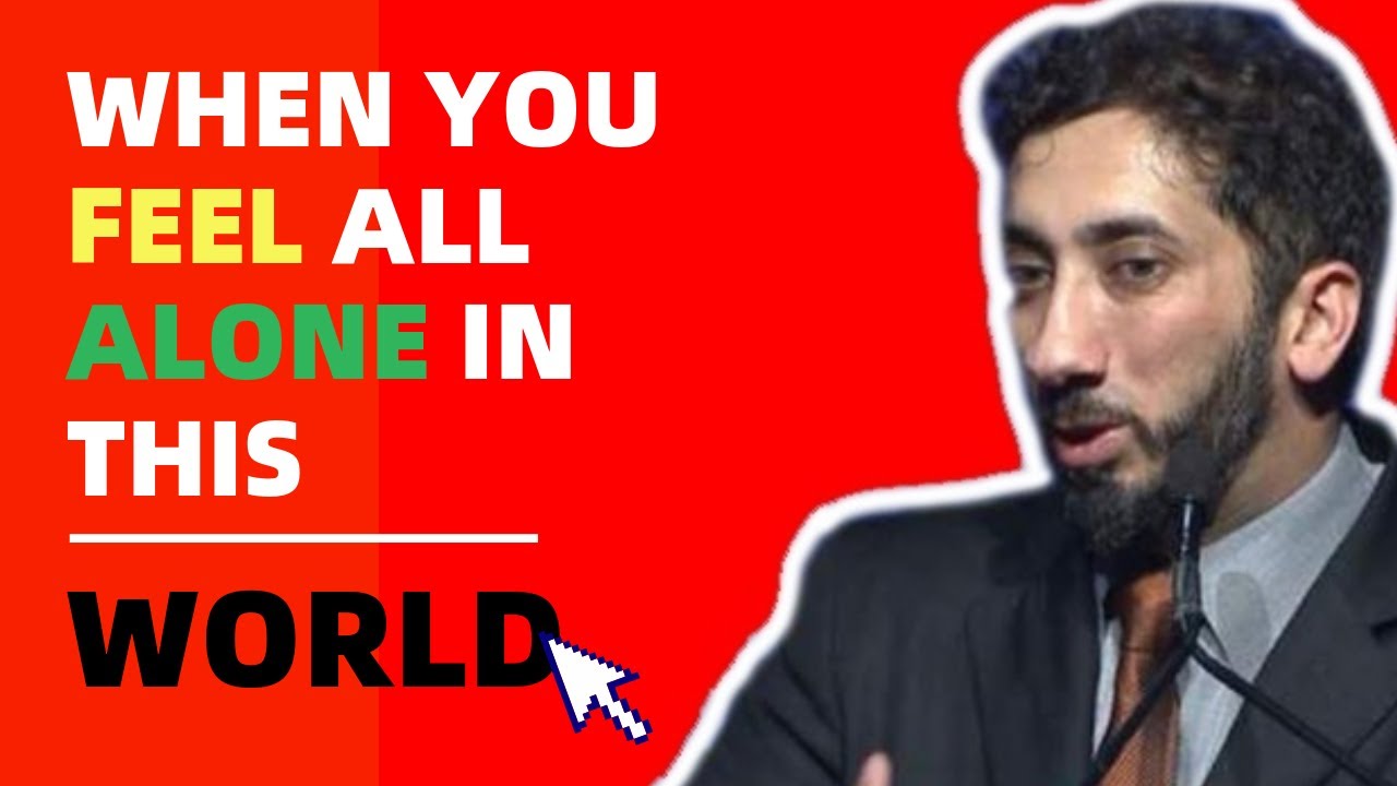 WHEN YOU FEEL ALL ALONE IN THIS WORLD I ISLAMIC TALKS 2020 I NOUMAN ALI KHAN NEW