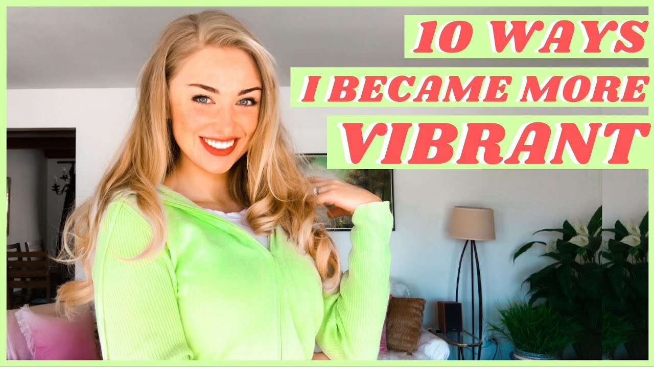 10 Ways I've Become More VIBRANT