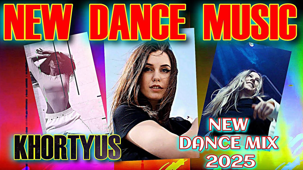 New Dance Music... KHORTYUS  --  New Dance Mix 2025*
