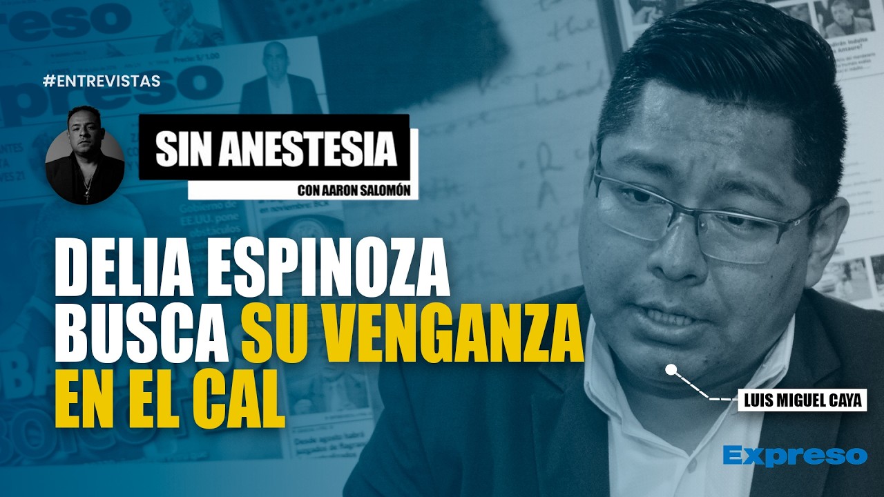 🔴 DELIA ESPINOZA BUSCA SU VENGANZA A TRAVÉS DEL DECANATO DEL CAL | INVITADO: LUIS MIGUEL CAYA