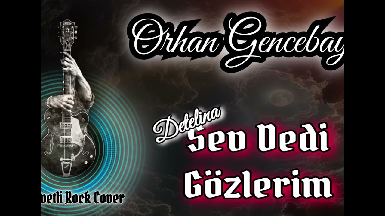 Orhan Gencebay Sev Dedi Gözlerim-Detelina [ kasvetli rock cover]