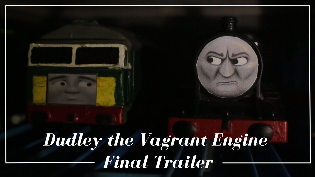 Dudley the Vagrant Engine  - Final Trailer