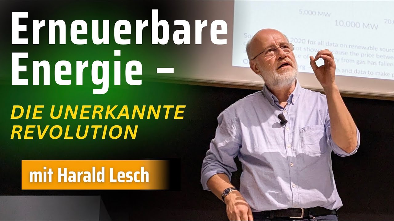 Harald Lesch: Erneuerbare Energie – die unerkannte Revolution