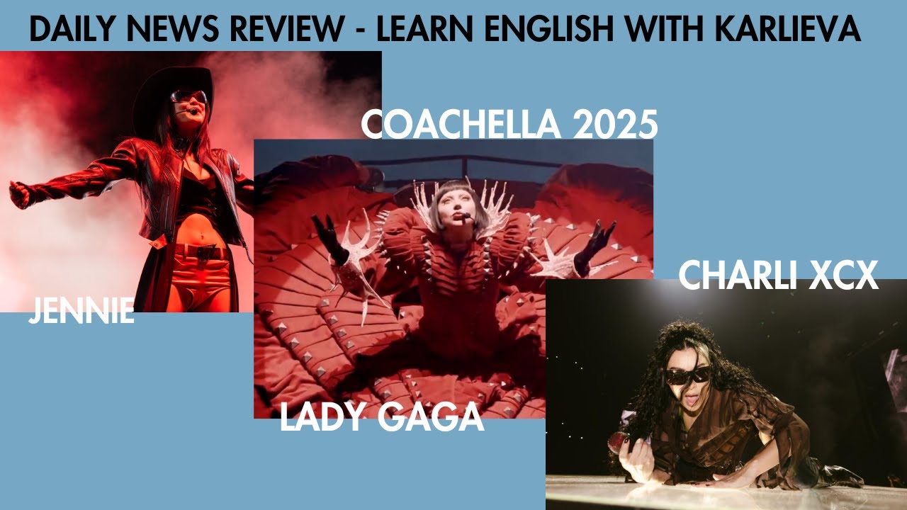 Coachella 2025 - Daily News Review - Learn English with Karlieva