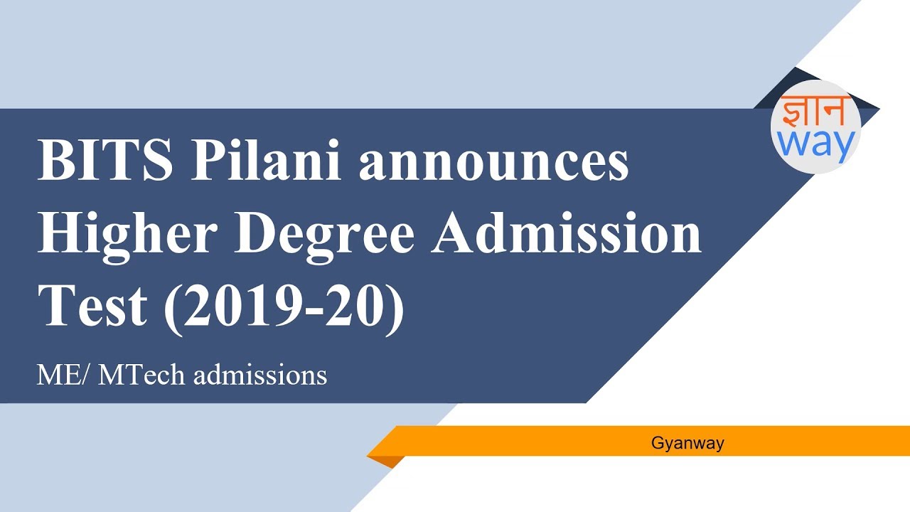 BITS Pilani (2019)- higher degree (ME/MTech) admission Test- Opportunities after GATE 2019 BITSHDAT
