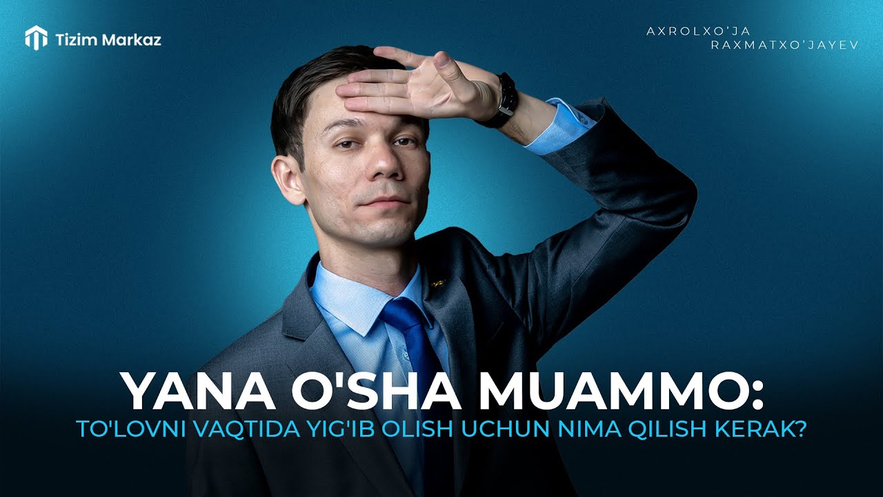 Yana o'sha muammo: To'lovlarni vaqtida yig'ib olish uchun nima qilish kerak?