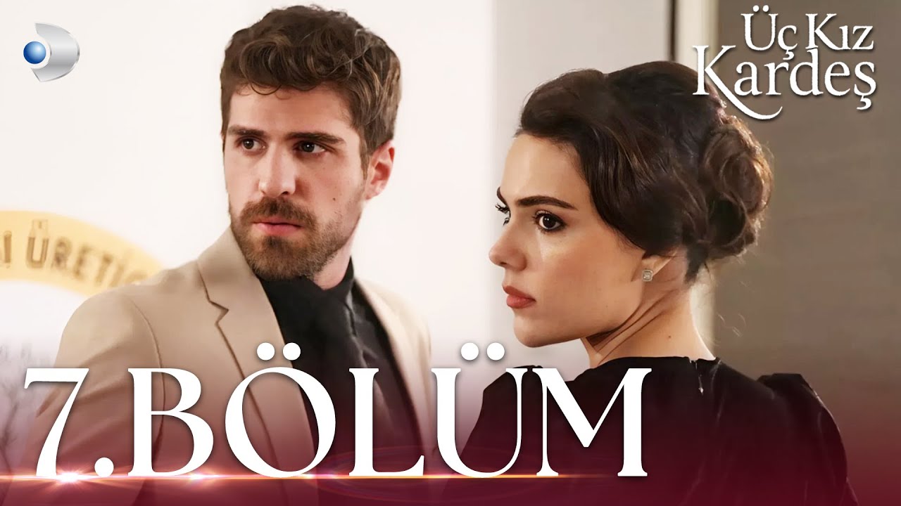 Üç Kız Kardeş 7.Bölüm -  Full Bölüm
