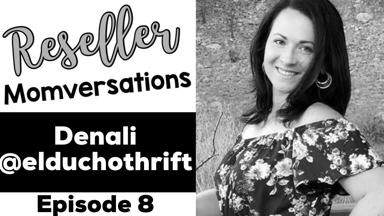 Denali @elduchothrift on Reseller Momversations  Ep. 8 | Reseller Mom Interviews
