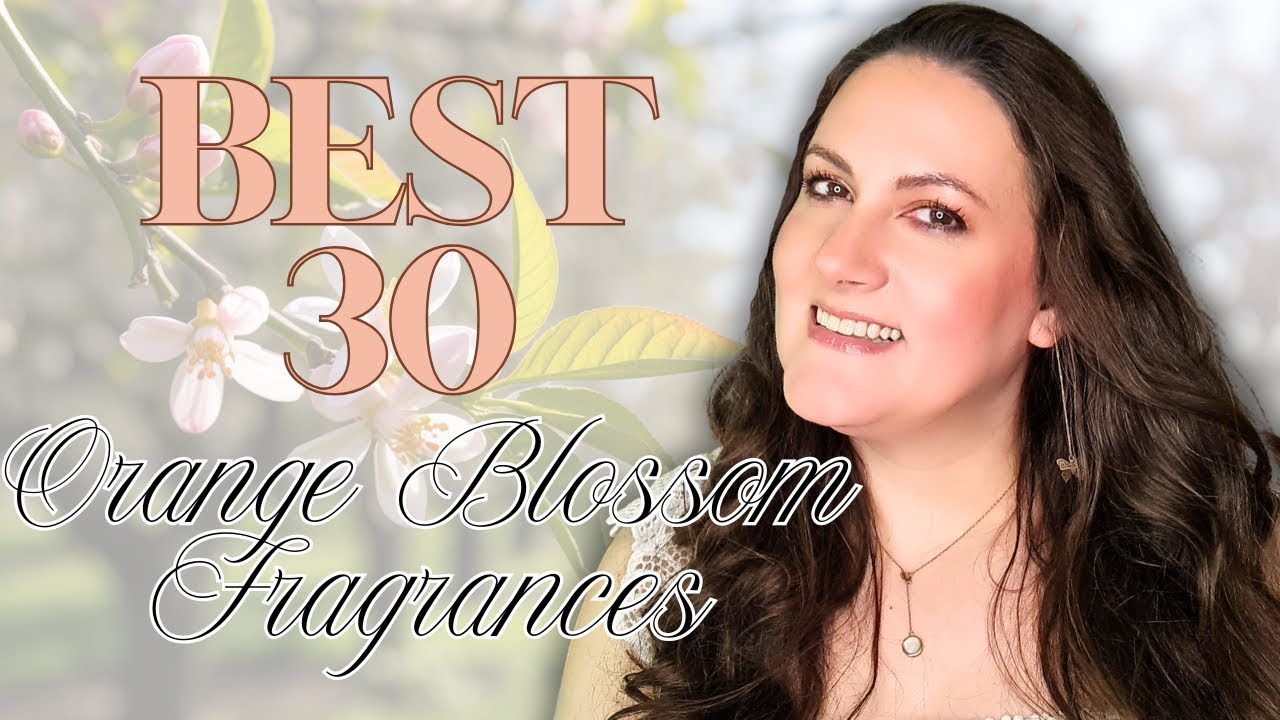 Top Orange Blossom Scents You Need to Try