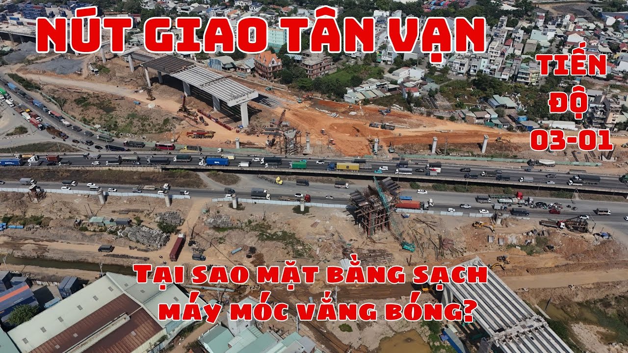 Tiến độ Nút giao Tân Vạn (Vành đai 3 TP.HCM): Nhiều hạng mục thi công chậm, “điểm nghẽn ” toàn tuyến