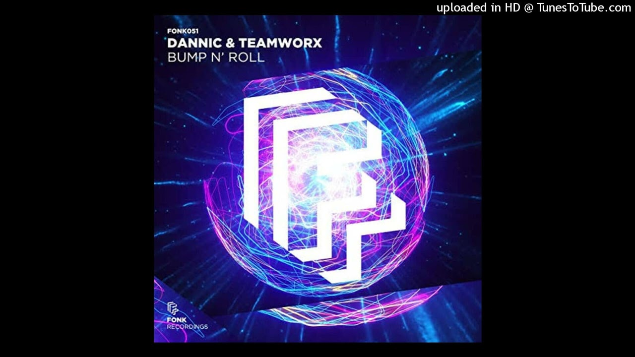 Dannic   Teamworx - Bump N  Roll (Extended Mix)