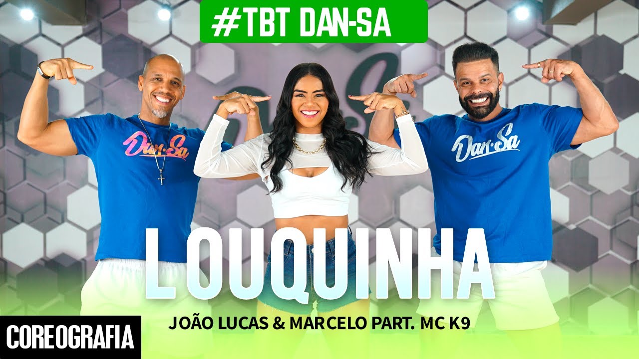 Louquinha - Jo&atilde;o Lucas & Marcelo Part. Mc K9 - #TBT Dan-Sa / Daniel Saboya (Coreografia)