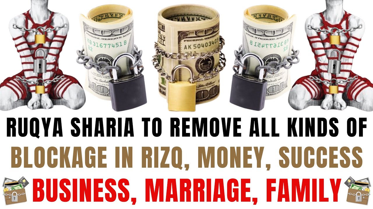 QURAN RUQYAH TO REMOVE ALL KINDS OF BLOCKAGE IN RIZQ, MONEY, SUCCESS, BUSINESS, MARRIAGE, FAMILY.
