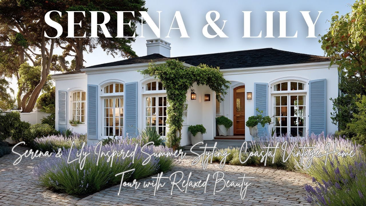 Serena & Lily Inspired Summer Styling | Coastal Vintage Home Tour with Relaxed Beauty