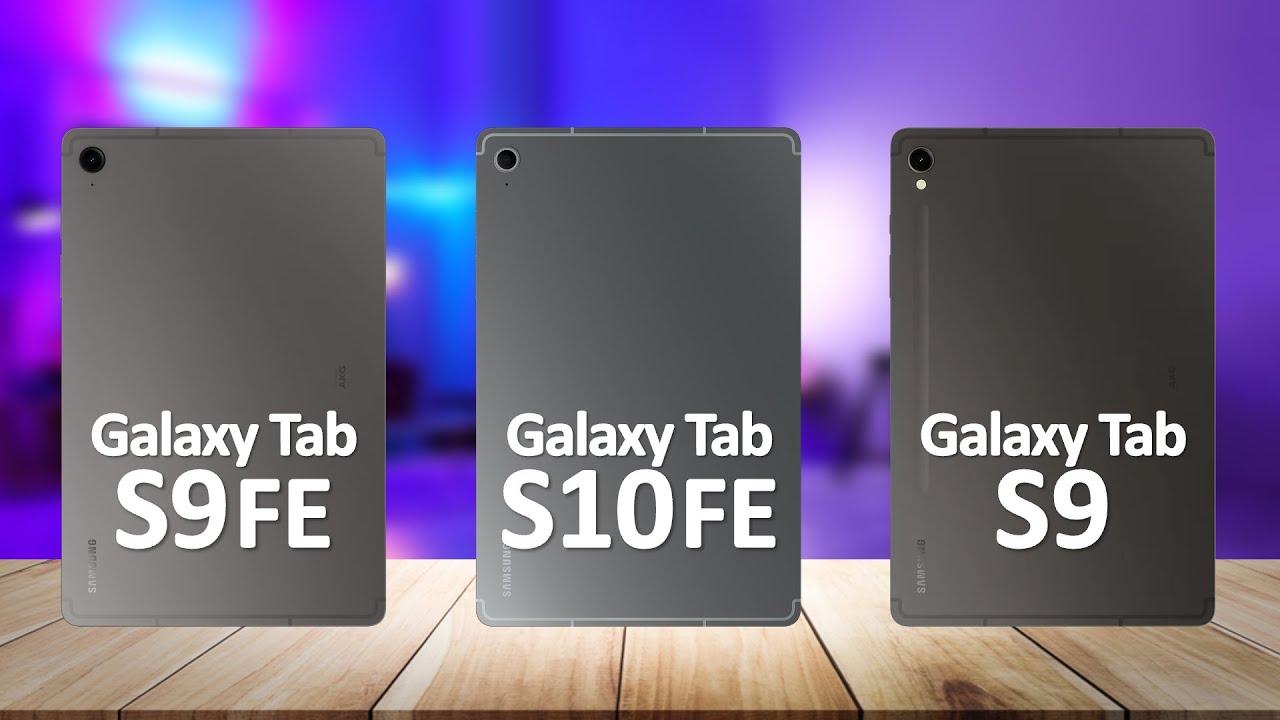 Samsung Tab S10 FE VS Samsung Tab S9 FE VS Samsung Tab S9