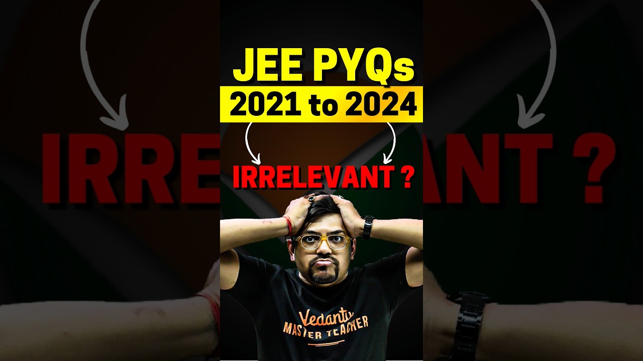 JEE 2021 to JEE 2024 PYQs are waste?😱😱