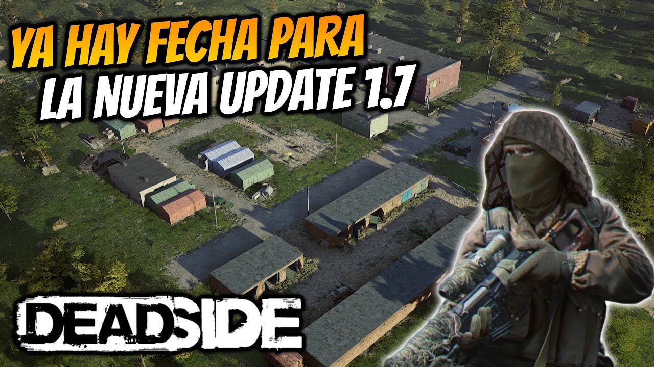 DEADSIDE, Ya tiene fecha la próxima Update 1.7 y esta muy cerca