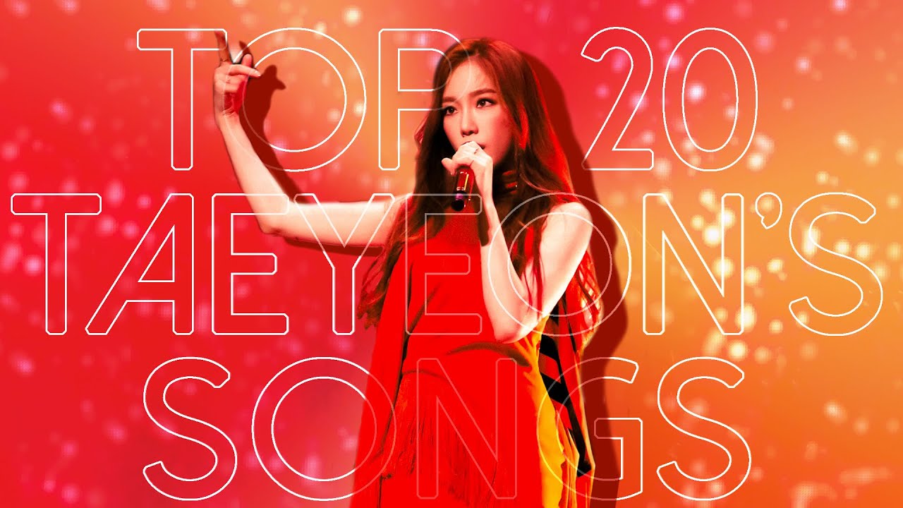 TAEYEON'S SONGS TOP 20  - 2021 EDITION