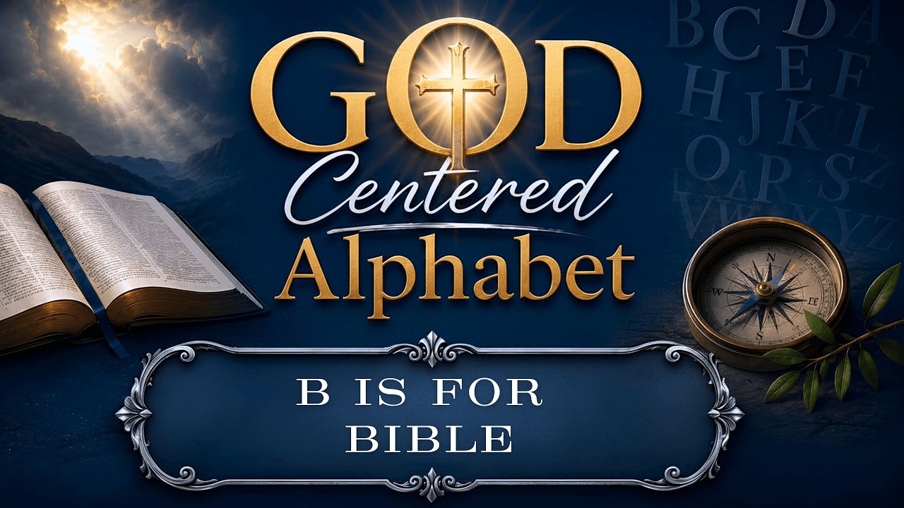 God Centered Alphabet - B Is For Bible