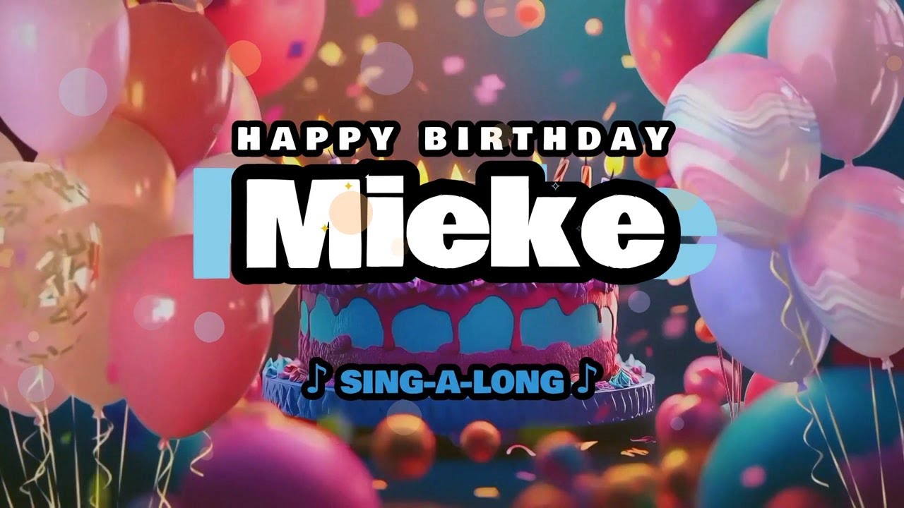 Happy Birthday, Mieke 🎉🎵 Sing-a-long 🎊 Celebrating Happy Birthdays with a Custom Song