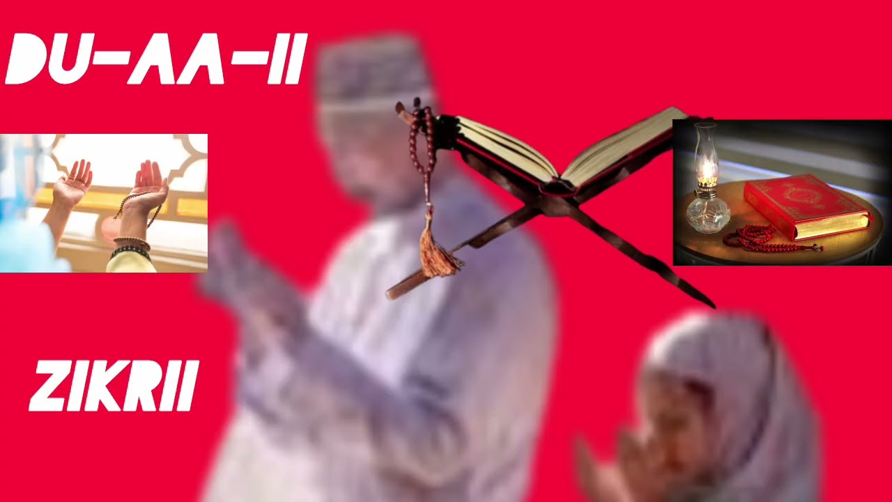 Duaaii fi zikrii hussen abdulla akkan mi,oftu rabbi hakadhannu 
