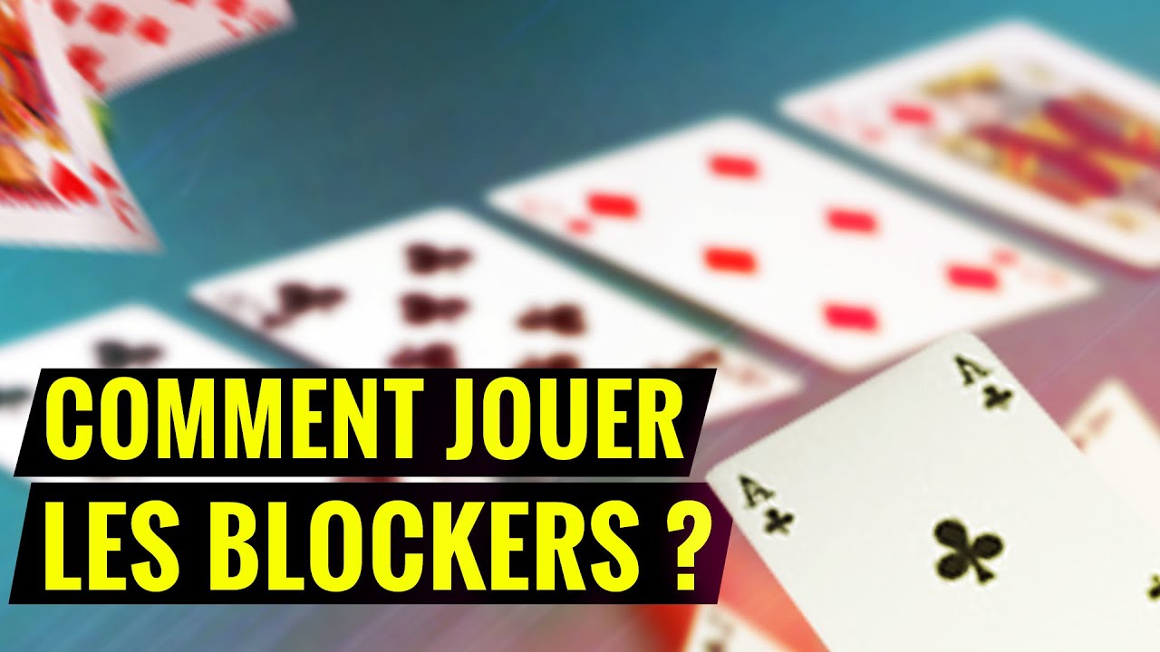 Comment JOUER LES BLOCKERS AU POKER ?